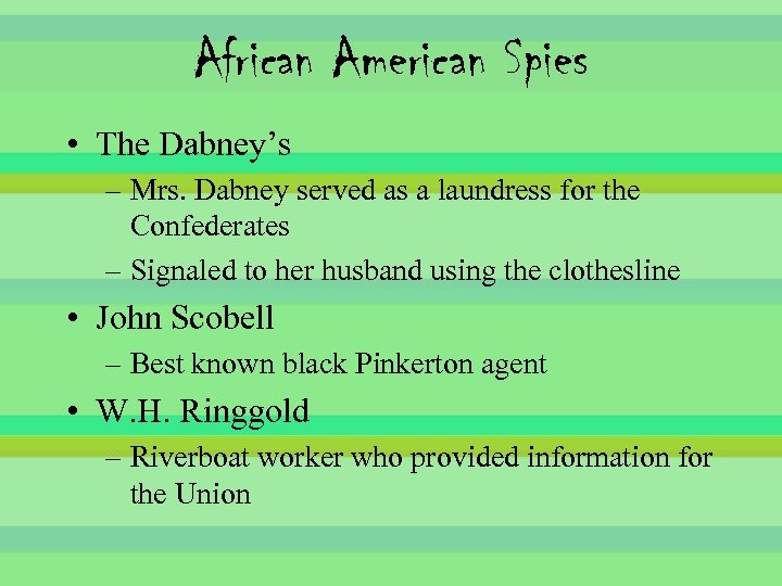 African American Spies • The Dabney’s – Mrs. Dabney served as a laundress for