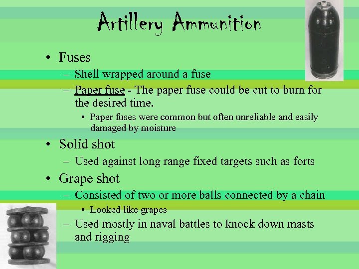 Artillery Ammunition • Fuses – Shell wrapped around a fuse – Paper fuse -