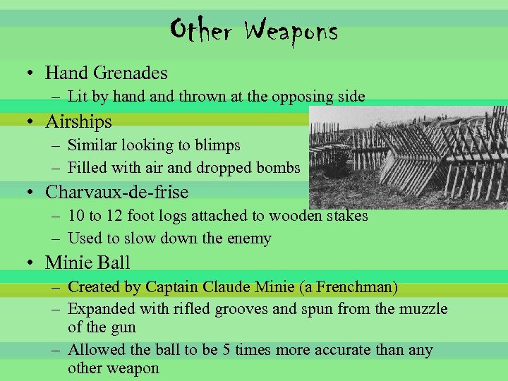 Other Weapons • Hand Grenades – Lit by hand thrown at the opposing side