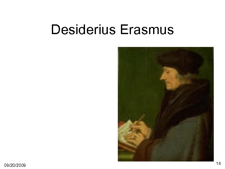 Desiderius Erasmus 09/20/2009 14 