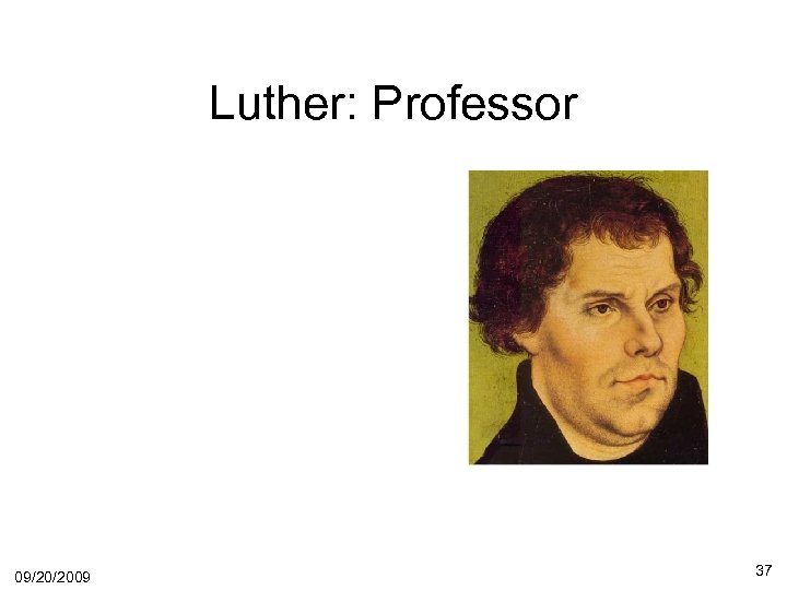 Luther: Professor 09/20/2009 37 