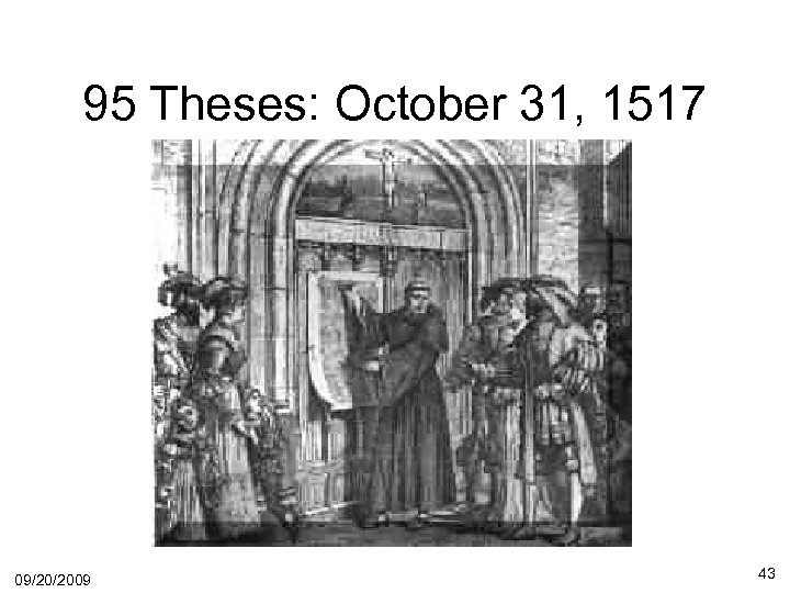 95 Theses: October 31, 1517 09/20/2009 43 