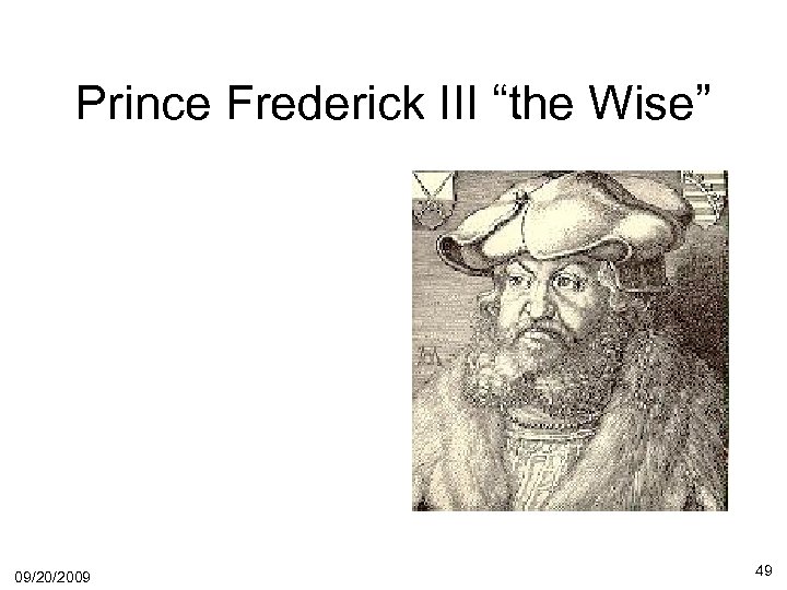 Prince Frederick III “the Wise” 09/20/2009 49 