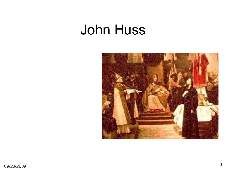John Huss 09/20/2009 8 