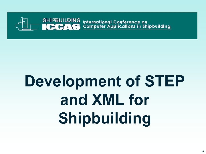 Development of STEP and XML for Shipbuilding 3/15/2018 14 