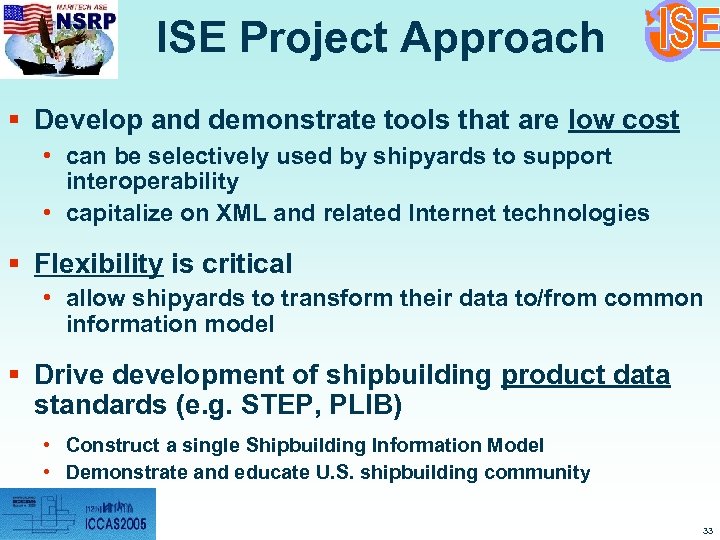 ISE Project Approach § Develop and demonstrate tools that are low cost • can