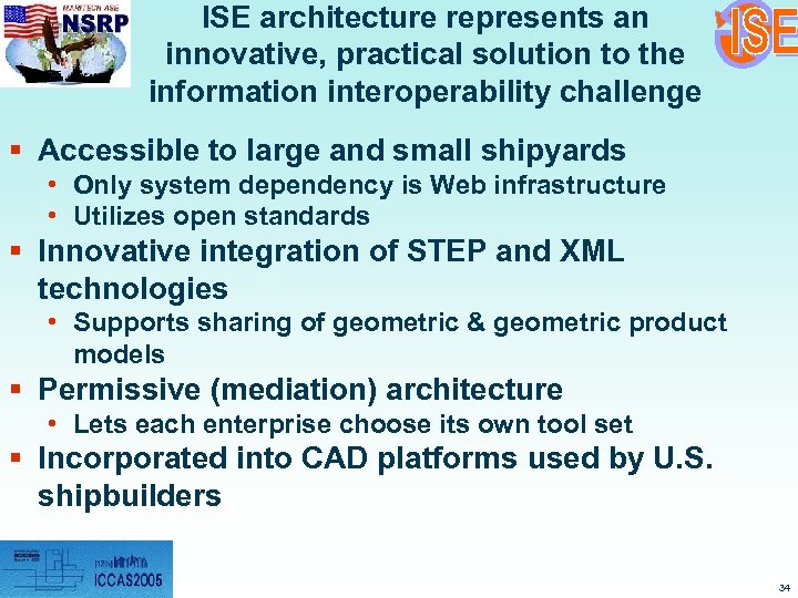 ISE architecture represents an innovative, practical solution to the information interoperability challenge § Accessible