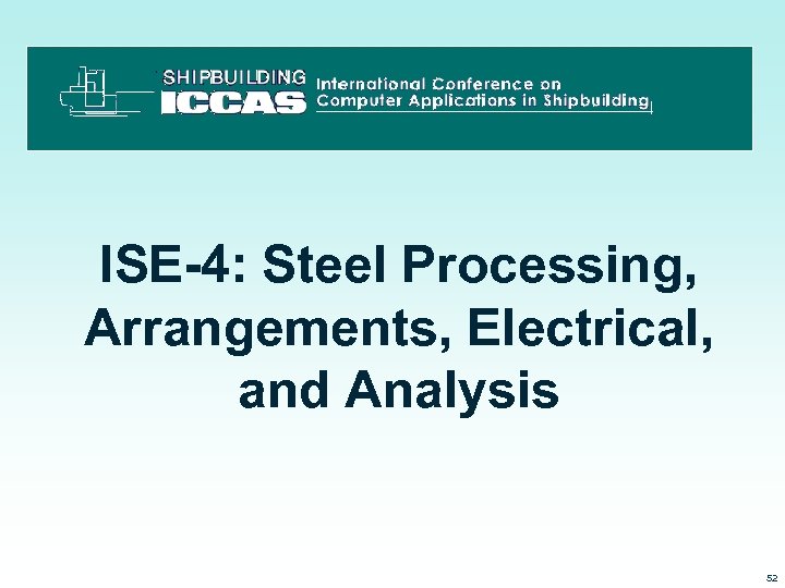 ISE-4: Steel Processing, Arrangements, Electrical, and Analysis 3/15/2018 52 