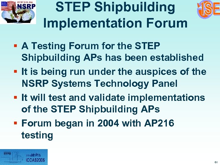 STEP Shipbuilding Implementation Forum § A Testing Forum for the STEP Shipbuilding APs has