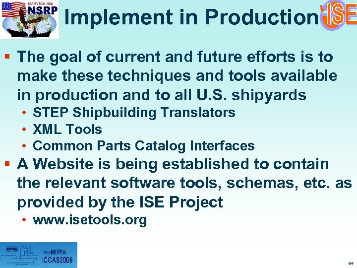 Implement in Production § The goal of current and future efforts is to make