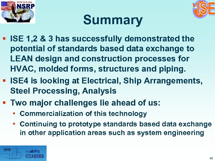 Summary § ISE 1, 2 & 3 has successfully demonstrated the potential of standards