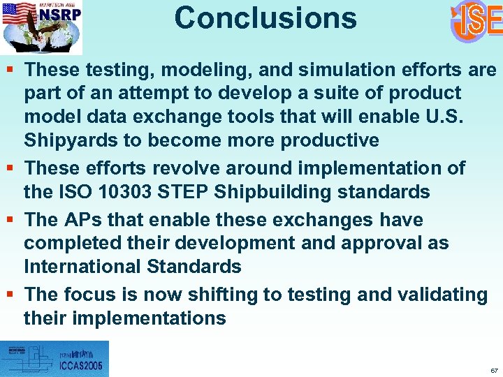 Conclusions § These testing, modeling, and simulation efforts are part of an attempt to