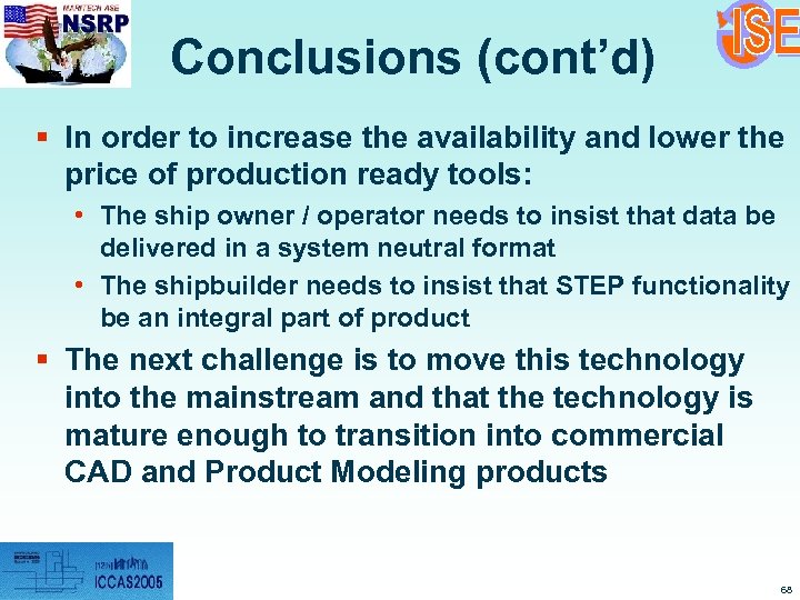 Conclusions (cont’d) § In order to increase the availability and lower the price of