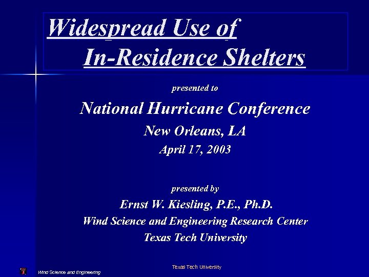 Widespread Use of In-Residence Shelters presented to National Hurricane Conference New Orleans, LA April