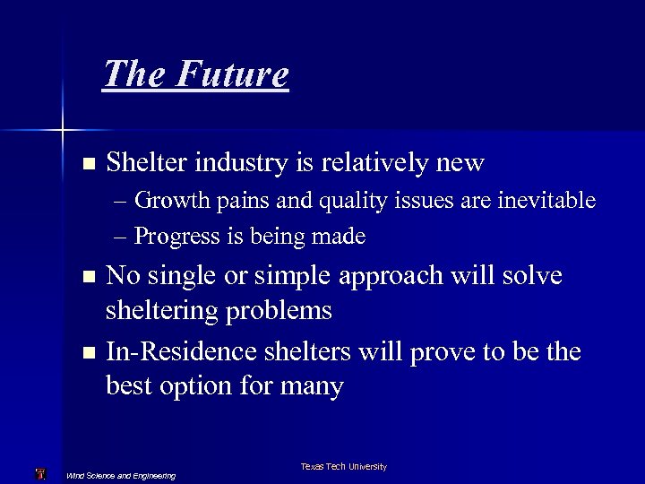 The Future n Shelter industry is relatively new – Growth pains and quality issues
