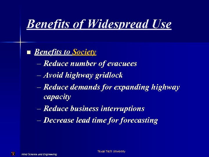 Benefits of Widespread Use n Benefits to Society – Reduce number of evacuees –