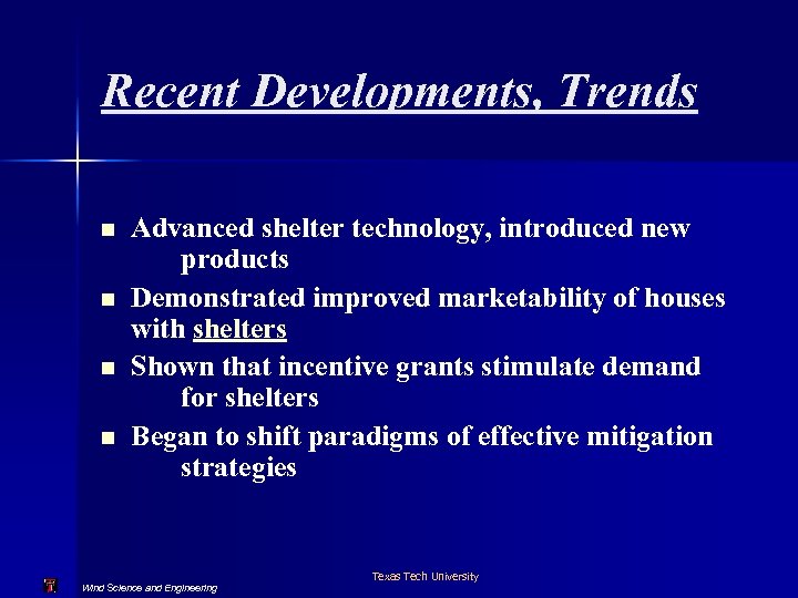 Recent Developments, Trends n n Advanced shelter technology, introduced new products Demonstrated improved marketability