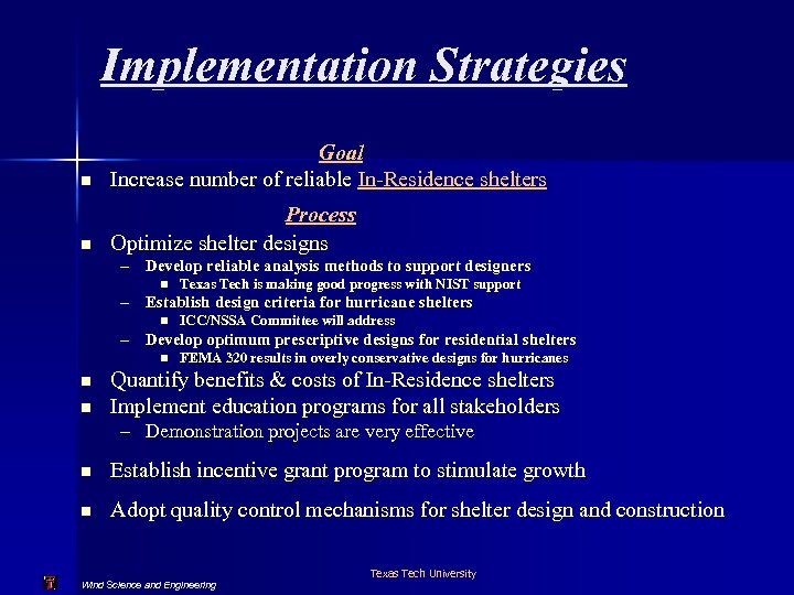 Implementation Strategies n Goal Increase number of reliable In-Residence shelters n Process Optimize shelter