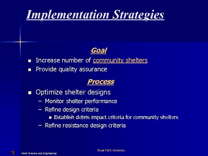 Implementation Strategies Goal n n Increase number of community shelters Provide quality assurance Process
