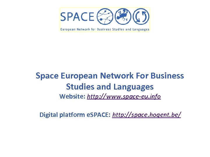 Space European Network For Business Studies and Languages Website: http: //www. space-eu. info Digital