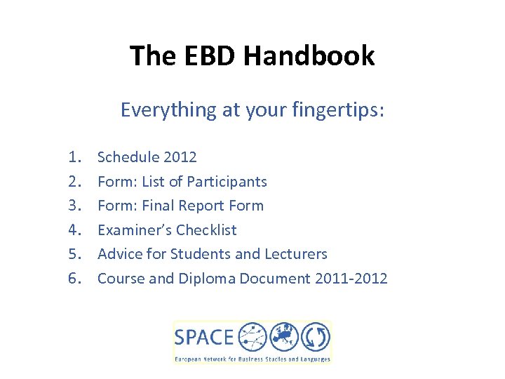 The EBD Handbook Everything at your fingertips: 1. 2. 3. 4. 5. 6. Schedule