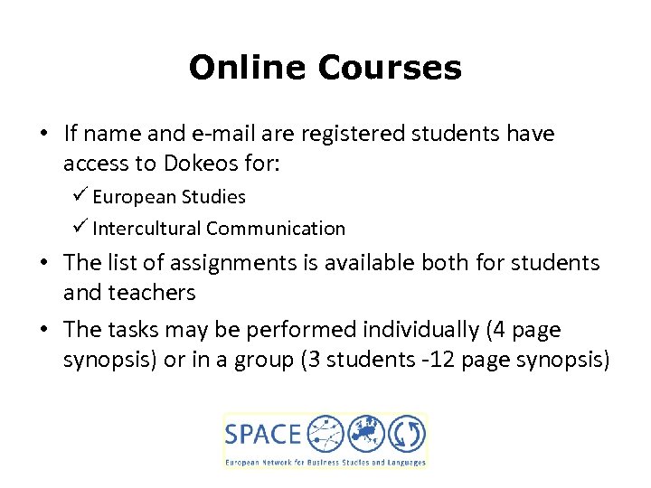 Online Courses • If name and e-mail are registered students have access to Dokeos