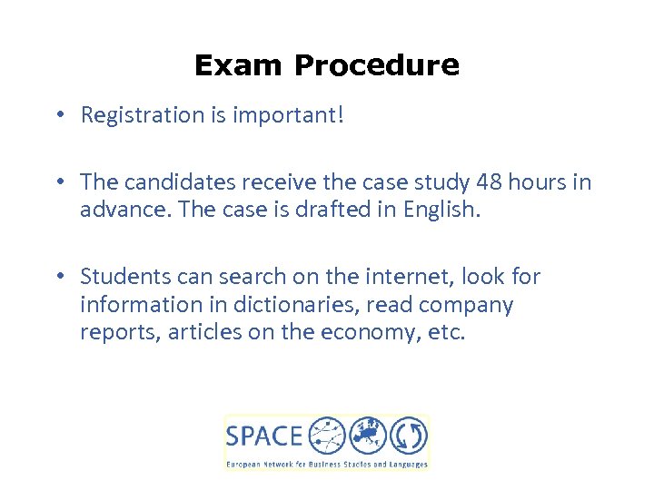 Exam Procedure • Registration is important! • The candidates receive the case study 48