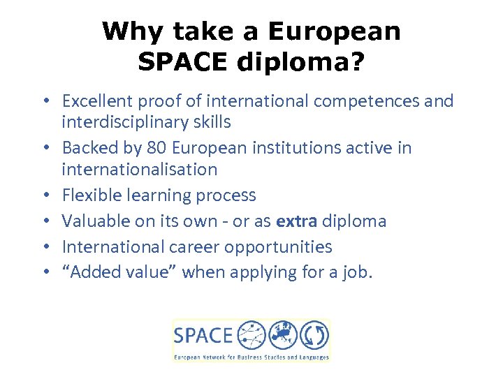 Why take a European SPACE diploma? • Excellent proof of international competences and interdisciplinary