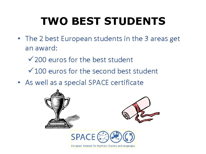 TWO BEST STUDENTS • The 2 best European students in the 3 areas get