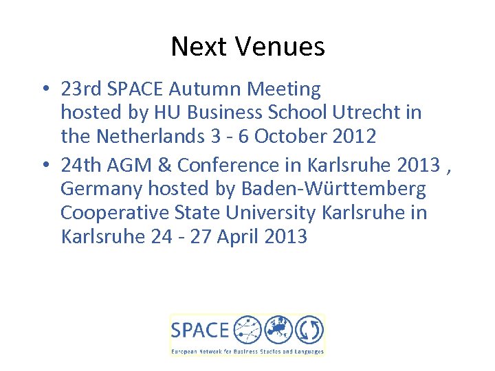 Next Venues • 23 rd SPACE Autumn Meeting hosted by HU Business School Utrecht