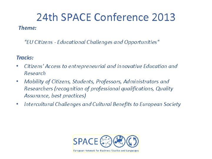 24 th SPACE Conference 2013 Theme: "EU Citizens - Educational Challenges and Opportunities" Tracks: