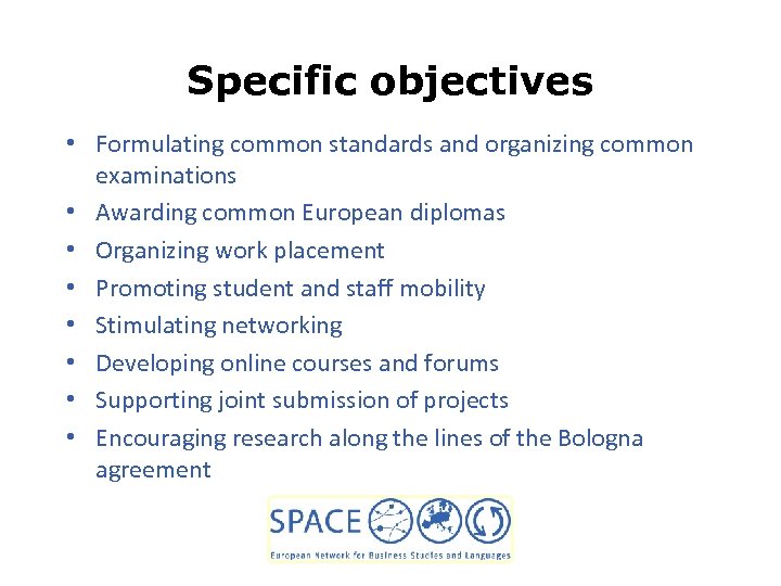 Specific objectives • Formulating common standards and organizing common examinations • Awarding common European