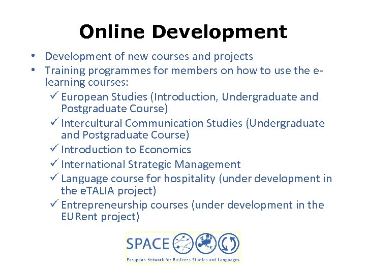 Online Development • Development of new courses and projects • Training programmes for members