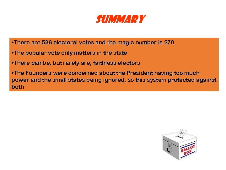 SUMMARY • There are 538 electoral votes and the magic number is 270 •