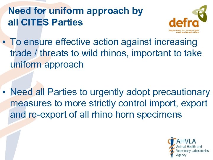 Need for uniform approach by all CITES Parties • To ensure effective action against