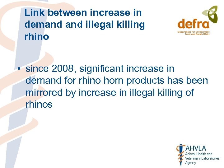 Link between increase in demand illegal killing rhino of • since 2008, significant increase