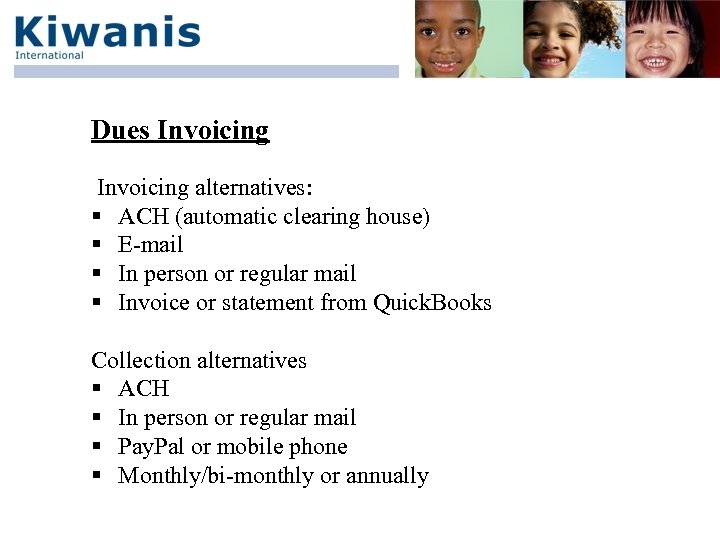 Dues Invoicing alternatives: § ACH (automatic clearing house) § E-mail § In person or