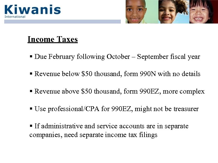 Income Taxes § Due February following October – September fiscal year § Revenue below