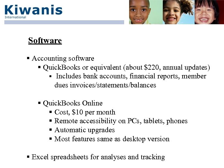 Software § Accounting software § Quick. Books or equivalent (about $220, annual updates) §