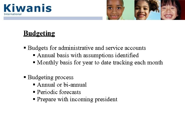 Budgeting § Budgets for administrative and service accounts § Annual basis with assumptions identified