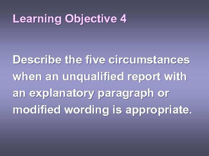 Learning Objective 4 Describe the five circumstances when an unqualified report with an explanatory