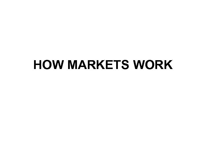 HOW MARKETS WORK 