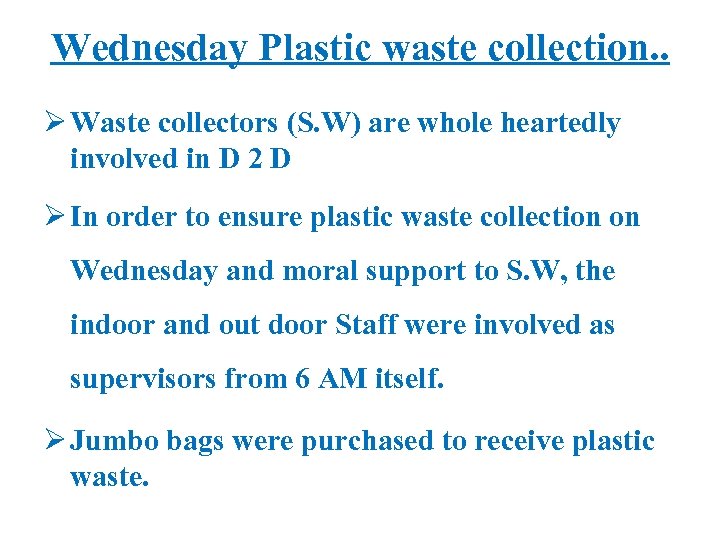 Wednesday Plastic waste collection. . Ø Waste collectors (S. W) are whole heartedly involved