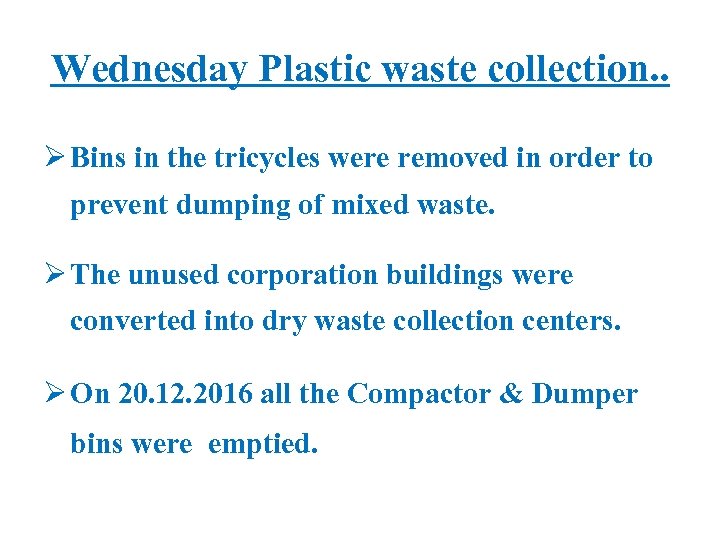 Wednesday Plastic waste collection. . Ø Bins in the tricycles were removed in order