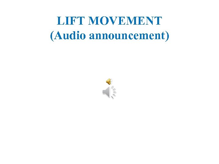 LIFT MOVEMENT (Audio announcement) 