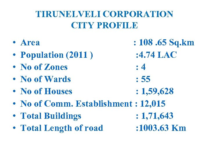 TIRUNELVELI CORPORATION CITY PROFILE • • Area : 108. 65 Sq. km Population (2011