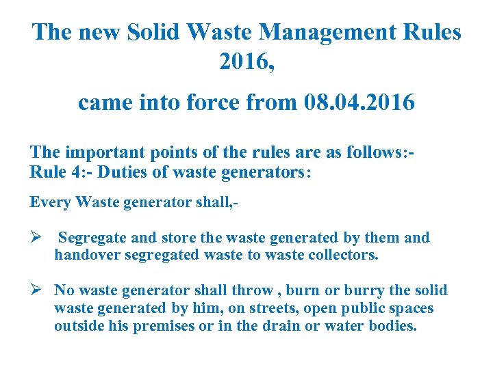 The new Solid Waste Management Rules 2016, came into force from 08. 04. 2016