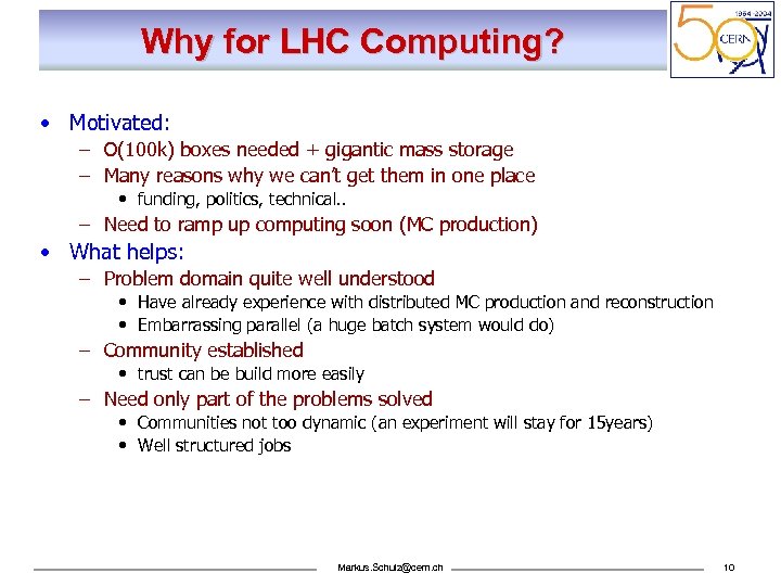 Why for LHC Computing? • Motivated: – O(100 k) boxes needed + gigantic mass