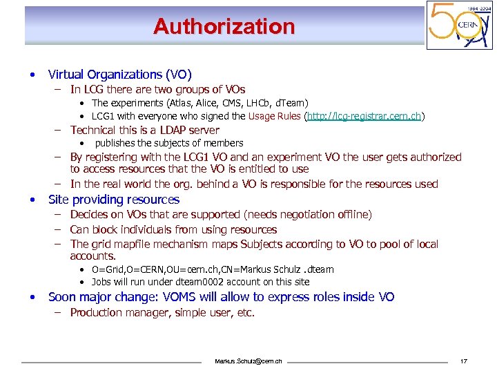 Authorization • Virtual Organizations (VO) – In LCG there are two groups of VOs