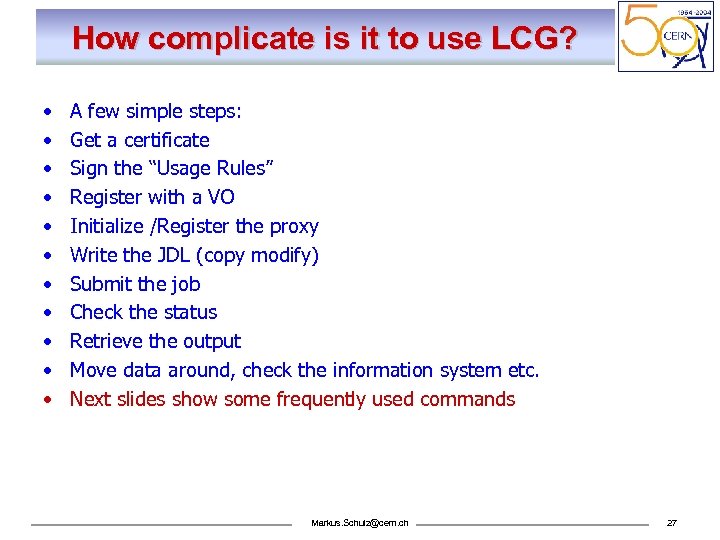 How complicate is it to use LCG? • • • A few simple steps: